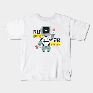 R U going 2 B mine? Kids T-Shirt